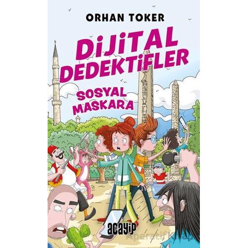 Dijital Dedektifler 3 - Sosyal Maskara - Orhan Toker - Acayip Kitaplar