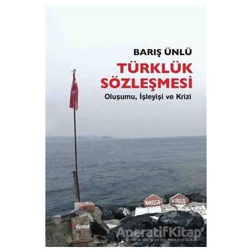 Türklük Sözleşmesi - Barış Ünlü - Dipnot Yayınları