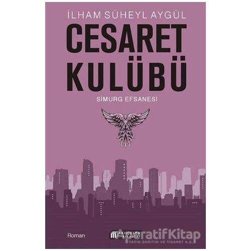 Cesaret Kulübü - Simurg Efsanesi - İlham Süheyl Aygül - Akıl Çelen Kitaplar