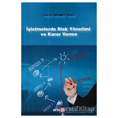 İşletmelerde Risk Yönetimi ve Karar Verme - Mehmet Yazıcı - Beta Yayınevi