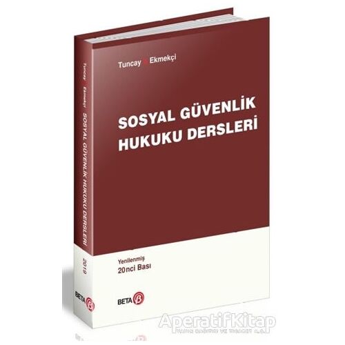 Sosyal Güvenlik Hukuku Dersleri - Ömer Ekmekçi - Beta Yayınevi