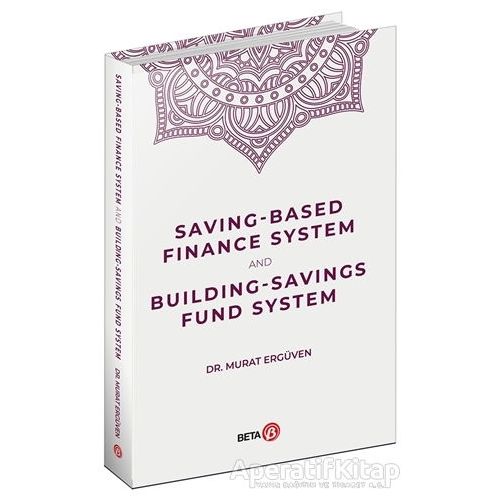 Saving-Based Finance System and Building-Savings Fund System - Murat Ergüven - Beta Yayınevi