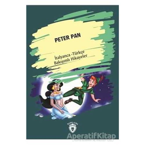 Peter Pan (Peter Pan) İtalyanca Türkçe Bakışımlı Hikayeler - Kolektif - Dorlion Yayınları