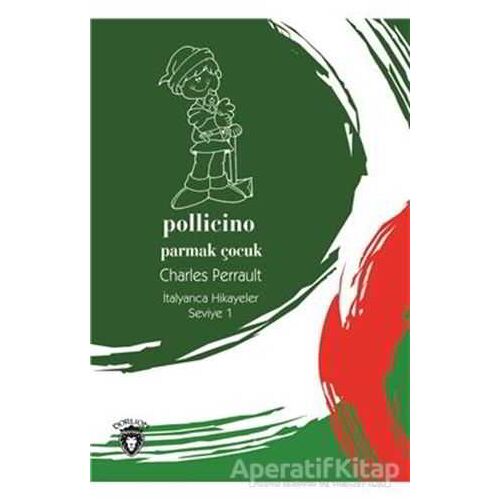 Pollicino (Parmak Çocuk) İtalyanca Hikayeler Seviye 1 - Charles Perrault - Dorlion Yayınları