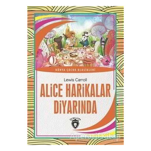 Alice Harikalar Diyarında - Lewis Carroll - Dorlion Yayınları