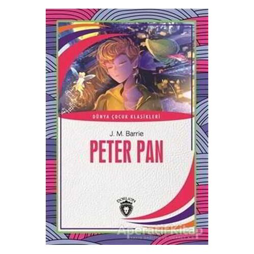 Peter Pan - James Matthew Barrie - Dorlion Yayınları