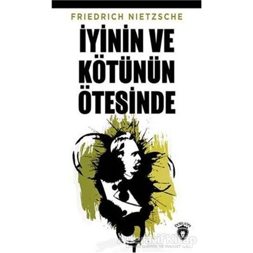 İyinin ve Kötünün Ötesinde - Friedrich Wilhelm Nietzsche - Dorlion Yayınları