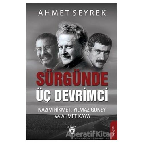 Sürgünde Üç Devrimci - Ahmet Seyrek - Dorlion Yayınları