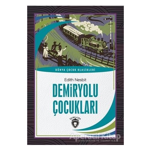 Demiryolu Çocukları - Edith Nesbit - Dorlion Yayınları