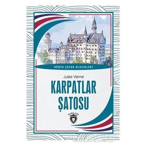 Karpatlar Şatosu Dünya Çocuk Klasikleri (7-12 Yaş) - Jules Verne - Dorlion Yayınları