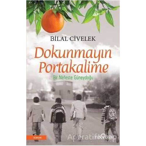 Dokunmayın Portakalime - Bilal Civelek - Yediveren Yayınları