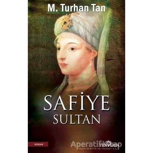 Safiye Sultan - M. Turhan Tan - Yediveren Yayınları