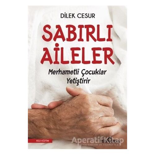 Sabırlı Aileler Merhametli Çocuklar Yetiştirir - Dilek Cesur - Yediveren Yayınları