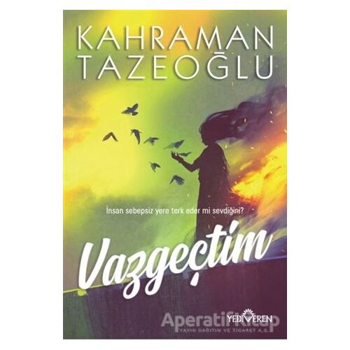 Vazgeçtim - Kahraman Tazeoğlu - Yediveren Yayınları