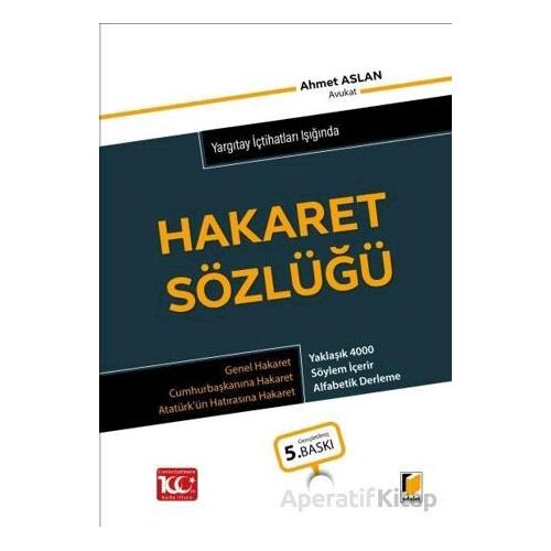 Yargıtay İçtihatları Işığında Hakaret Sözlüğü - Ahmet Aslan - Adalet Yayınevi