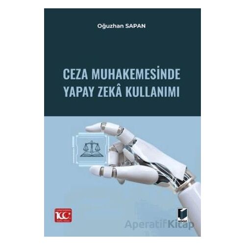 Ceza Muhakemesinde Yapay Zeka Kullanımı - Oğuzhan Sapan - Adalet Yayınevi