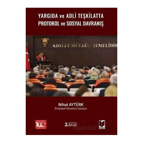 Yargıda ve Adli Teşkilatta Protokol ve Sosyal Davranış - Nihat Aytürk - Adalet Yayınevi