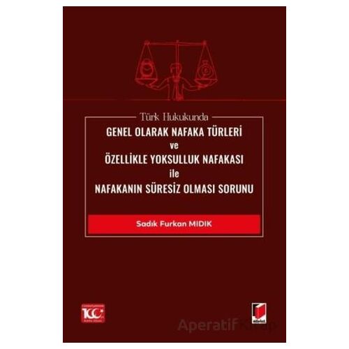 Türk Hukukunda Genel Olarak Nafaka Türleri ve Özellikle Yoksulluk Nafakası ile Nafakanın Süresiz Olm