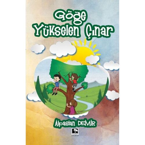 Göğe Yükselen Çınar - Alpaslan Demir - Çınaraltı Yayınları