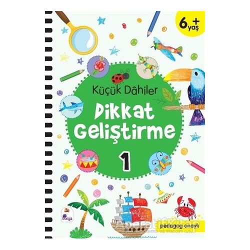 Küçük Dahiler Dikkat Geliştirme 1 (6+ Yaş) - Ayça G. Derin - İndigo Çocuk