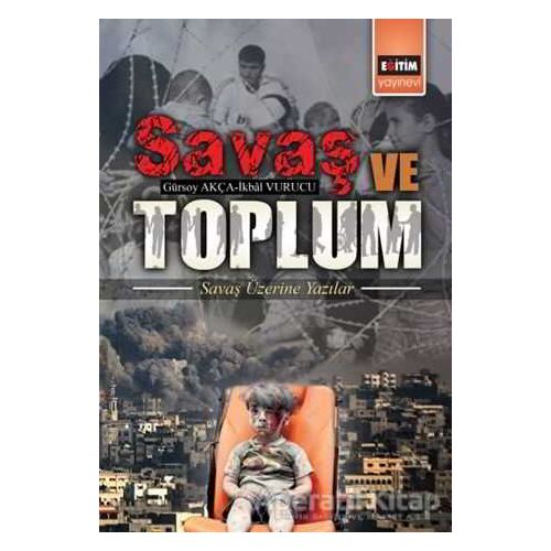 Savaş ve Toplum - Gürsoy Akça - Eğitim Yayınevi - Bilimsel Eserler