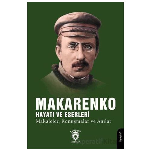 Makarenko, Hayatı ve Eserleri Makaleler, Konuşmalar ve Anılar - Kolektif - Dorlion Yayınları