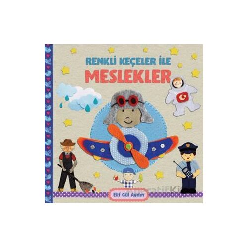 Renkli Keçeler ile Meslekler - Elif Gül Aydın - Martı Çocuk Yayınları