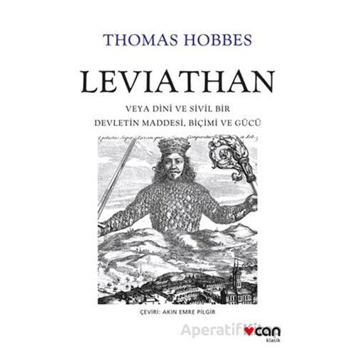 Leviathan: Veya Dini ve Sivil Bir Devletin Maddesi, Biçimi ve Gücü - Thomas Hobbes - Can Yayınları