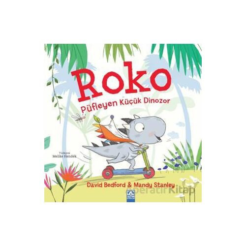 Roko Püfleyen Küçük Dinozor - David Bedford - Altın Kitaplar