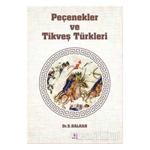 Peçenekler ve Tikveş Türkleri - Sami Balkan - E Yayınları