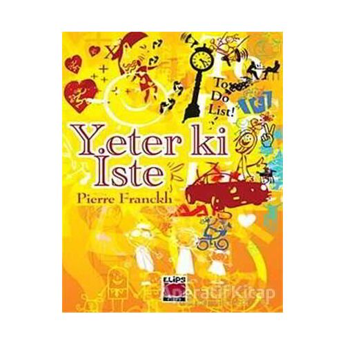 Yeter ki İste - Pierre Franckh - Elips Kitap