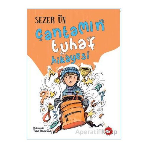 Çantamın Tuhaf Hikayesi - Sezer Ün - Beyaz Balina Yayınları