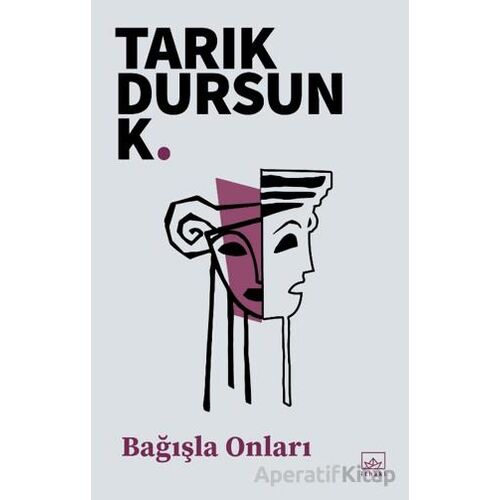 Bağışla Onları - Tarık Dursun K. - İthaki Yayınları