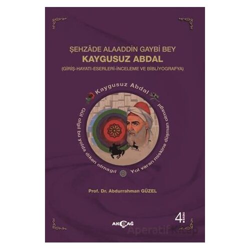 Şehzade Alaaddin Gaybi Bey Kaygusuz Abdal - Abdurrahman Güzel - Akçağ Yayınları