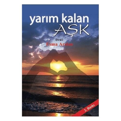 Yarım Kalan Aşk - Esma Arslan - Ürün Yayınları