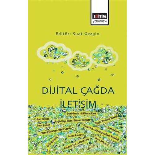 Dijital Çağda İletişim - Suat Gezgin - Eğitim Yayınevi - Bilimsel Eserler