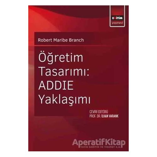 Öğretim Tasarımı: ADDİE Yaklaşımı - Robert Maribe Branch - Eğitim Yayınevi - Ders Kitapları