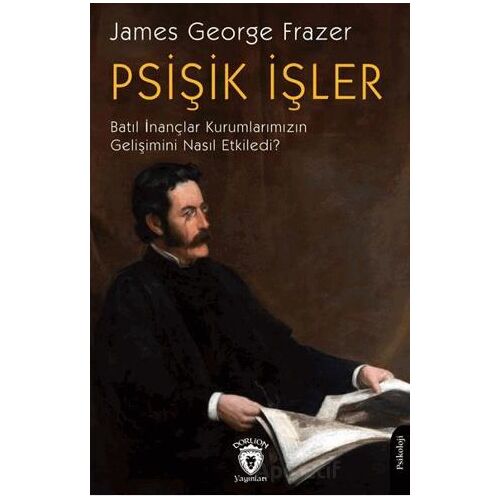 Psişik İşler - James George Frazer - Dorlion Yayınları