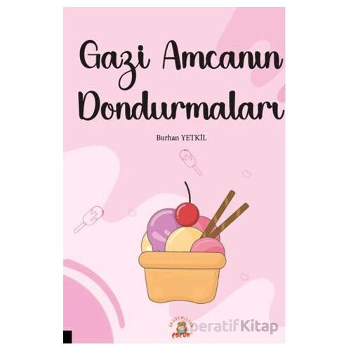 Gazi Amcanın Dondurmaları - Burhan Yetkil - Akademisyen Kitabevi