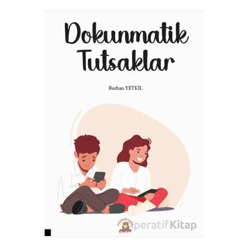 Dokunmatik Tutsaklar - Burhan Yetkil - Akademisyen Kitabevi