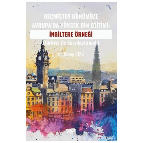 Geçmişten Günümüze Avrupa’da Yüksek Din Eğitimi:İngiltere Örneği - Recep Utku - Gece Kitaplığı