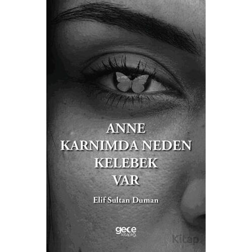 Anne Karnımda Neden Kelebek Var - Elif Sultan Duman - Gece Kitaplığı