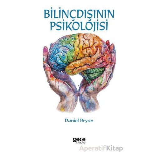 Bilinçdışının Psikolojisi - Daniel Bryan - Gece Kitaplığı