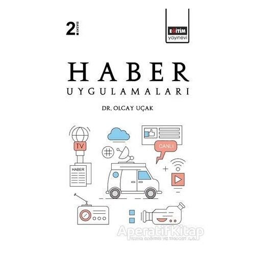 Haber Uygulamaları - Olcay Uçak - Eğitim Yayınevi - Ders Kitapları