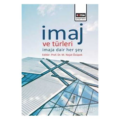 İmaj ve Türleri - M. Nejat Özüpek - Eğitim Yayınevi - Bilimsel Eserler
