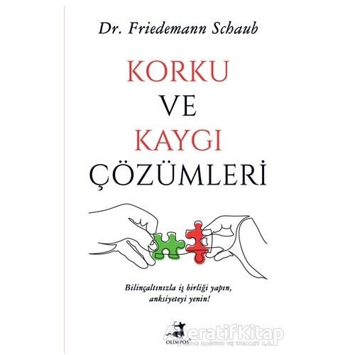 Korku ve Kaygı Çözümleri - Friedemann Schaub - Olimpos Yayınları