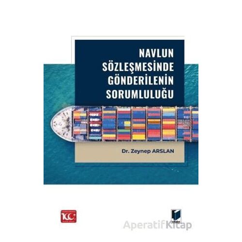Navlun Sözleşmesinde Gönderilenin Sorumluluğu - Zeynep Arslan - Adalet Yayınevi
