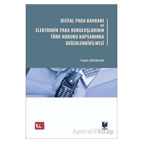 Dijital Para Kavramı ve Elektronik Para Kuruluşlarının Türk Hukuku Kapsamında Değerlendirilmesi