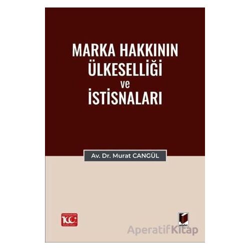 Marka Hakkının Ülkeselliği ve İstisnaları - Murat Cangül - Adalet Yayınevi