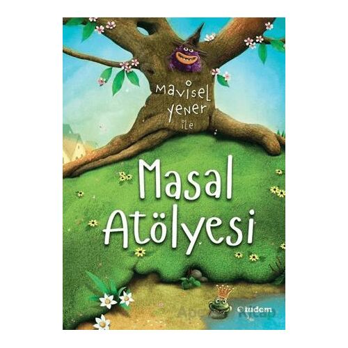 Mavisel Yener ile Masal Atölyesi - Mavisel Yener - Tudem Yayınları